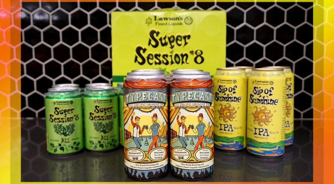 Lawson’s Finest Liquids | Typecast New England IPA / Farmhouse Ale | Sip of Sunshine | Super Session 8